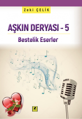 Aşkın Deryası -5 ;Bestelik Eserler | Zeki Çelik | Zinde Yayınevi