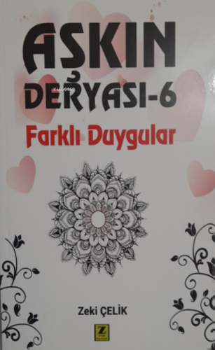 Aşkın Deryası -6 ( Farklı Duyguları ) | Zeki Çelik | Zinde Yayınevi