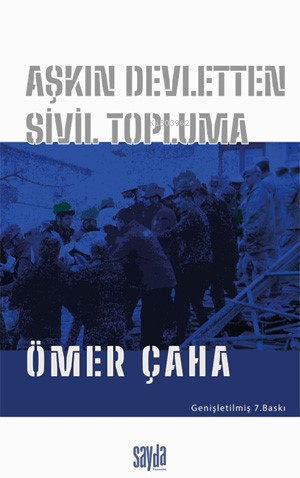 Aşkın Devletten Sivil Topluma | Ömer Çaha | Sayda Yayınları - Akademik