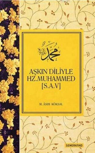 Aşkın Diliyle Hz. Muhammed (S.A.V) | M.Asım Köksal | Semerkand Yayınla