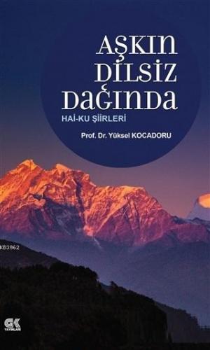 Aşkın Dilsiz Dağında Hai-ku Şiirleri | Yüksel Kocadoru | Gençlik Kitab