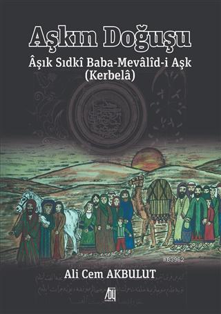 Aşkın Doğuşu Aşık Sıdki Baba-Mevalid-i Aşk (Kerbela) | Ali Cem Akbulut