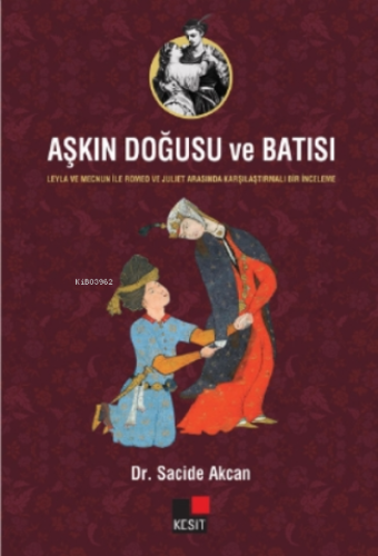 Aşkın Doğusu ve Batısı;- Leyla ve Mecnun İle Romeo ve Juliet Arasında 