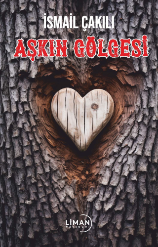 Aşkın Gölgesi | İsmail Çakılı | Liman Yayınevi