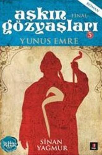 Aşkın Gözyaşları 5; Yunus Emre | Sinan Yağmur | Kapı Yayınları