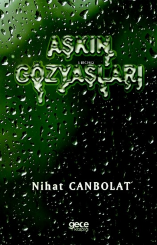 Aşkın Gözyaşları | Nihat Canbolat | Gece Kitaplığı Yayınları