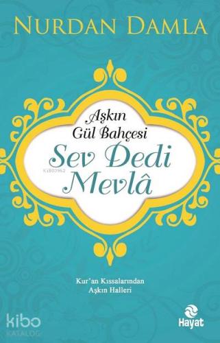 Aşkın Gül Bahçesi - Sev Dedi Mevla | Nurdan Damla | Hayat Yayınları