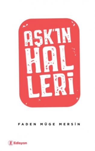 Aşk'ın Halleri | Faden Müge Mersin | Edisyon Kitap