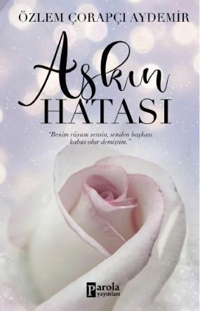 Aşkın Hatası | Özlem Çorapçı Aydemir | Parola Yayınları