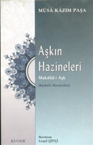 Aşkın Hazineleri Makalid-i Aşk | Musa Kazım Paşa | Kevser Yayıncılık