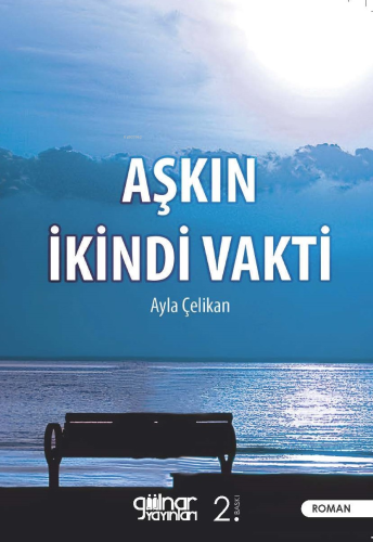 Aşkın İkindi Vakti | Ayla Çelikan | Gülnar Yayınları