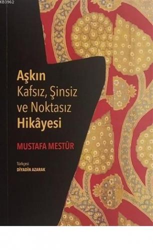 Aşkın Kafsız, Şinsiz ve Noktasız Hikayesi | Mustafa Mestur | Hece Yayı