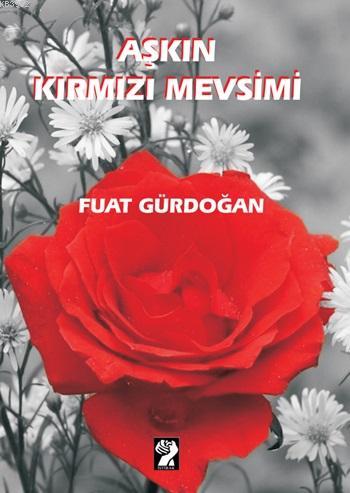 Aşkın Kırmızı Mevsimi | Fuat Gürdoğan | İştirak Yayınları