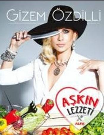 Aşkın Lezzeti | Gizem Özdilli | Alfa Basım Yayım Dağıtım