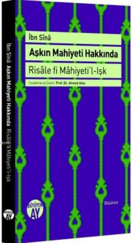 Aşkın Mahiyeti Hakkında; Risâle fi Mâhiyeti'l-Işk | Ahmed Ateş | Büyüy