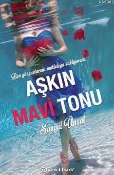 Aşkın Mavi Tonu | Songül Ünsal | Epsilon Yayınevi