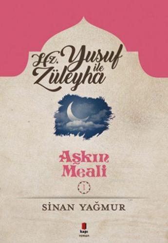 Aşkın Meali 1; Hz. Yusuf ile Züleyha | Sinan Yağmur | Kapı Yayınları