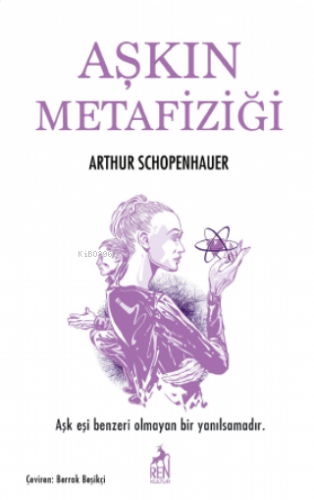 Aşkın Metafizigi | Arthur Schopenhauer | Ren Kitap