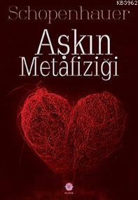 Aşkın Metafiziği | Arthur Schopenhauer | Nilüfer Yayıncılık