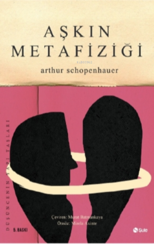 Aşkın Metafiziği | Arthur Schopenhauer | Şule Yayınları