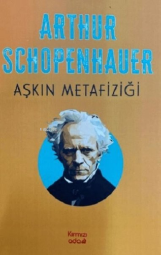 Aşkın Metafiziği | Arthur Schopenhauer | Kırmızı Ada Yayınları