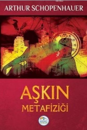 Aşkın Metafiziği | Arthur Schopenhauer | Maviçatı Yayınları