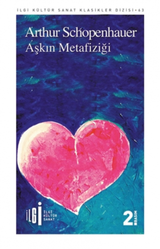 Aşkın Metafiziği | Arthur Schopenhauer | İlgi Kültür Sanat Yayıncılık