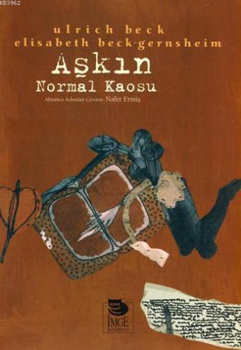 Aşkın Normal Kaosu | Elisabeth Beck-Gernsheim | İmge Kitabevi Yayınlar