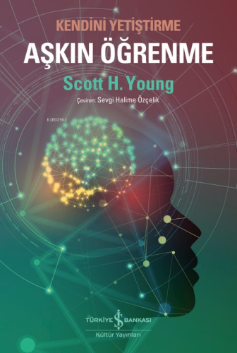 Aşkın Öğrenme – Kendini Yetiştirme | Scott H. Young | Türkiye İş Banka