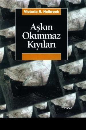 Aşkın Okunmaz Kıyıları | Victoria Rowe Holbrook | İletişim Yayınları