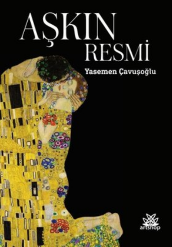 Aşkın Resmi | Yasemen Çavuşoğlu | Artshop Yayıncılık