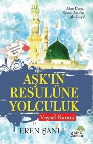 Aşk'ın Resulüne Yolculuk; Veysel Karani | Eren Şanlı | Ahir Zaman Yayı