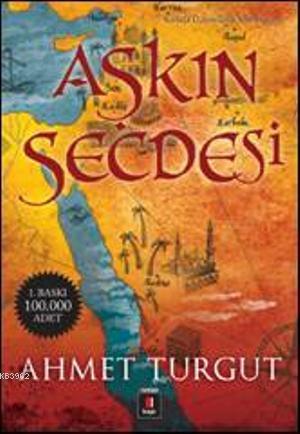 Aşkın Secdesi; Kerbelâ Üçlemesinin Son Romanı | Ahmet Turgut | Kapı Ya