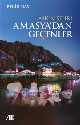 Aşkın Şehri Amasya'dan Geçenler | Bekir Nas | Akademik Kitaplar