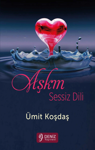 Aşkın Sessiz Dili | Ümit Koşdaş | Deniz Yayınları