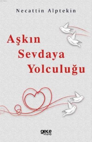 Aşkın Sevdaya Yolculuğu | Necattin Alptekin | Gece Kitaplığı Yayınları