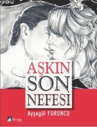 Aşkın Son Nefesi | Ayşegül Furuncu | Karina Kitap