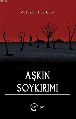 Aşkın Soykırımı | Veliaht Dipçin | Sıfır Yayınları