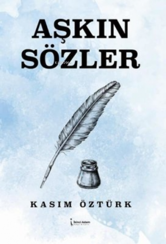 Aşkın Sözler | Kasım Öztürk | İkinci Adam Yayınları