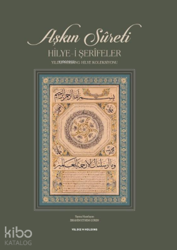 Aşkın Sûreti;Hilye-i Şerîfeler | İbrahim Ethem Gören | Sabri Ülker Vak