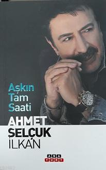 Aşkın Tam Saati | Ahmet Selçuk İlkan | Anayurt Yayınları