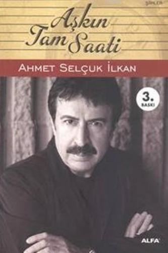 Aşkın Tam Saati | Ahmet Selçuk İlkan | Alfa Basım Yayım Dağıtım