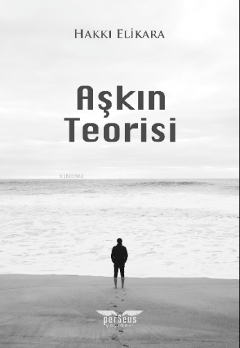 Aşkın Teorisi | Hakkı Elikara | Perseus Yayınevi