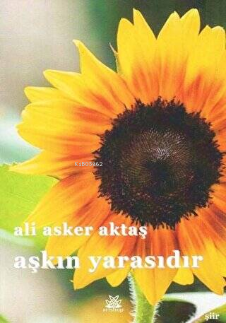 Aşkın Yarasıdır | Ali Asker Aktaş | Artshop Yayıncılık