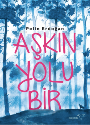 Aşkın Yolu Bir | Pelin Erdoğan | Müptela Yayınevi