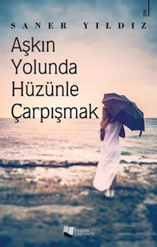 Aşkın Yolunda Hüzünle Çarpışmak | Saner Yıldız | Karina Kitap