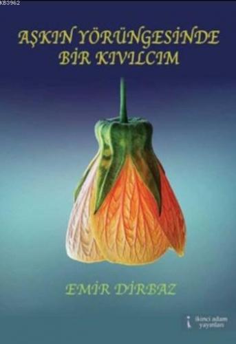 Aşkın Yörüngesinde Bir Kıvılcım | Emir Dirbaz | İkinci Adam Yayınları