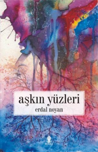 Aşkın Yüzleri | Erdal Noyan | Roza Yayınevi