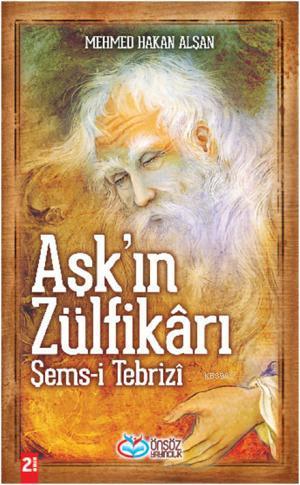 Aşkın Zülfikârı Şems-i Tebrizî | Mehmet Hakan Alşan | Önsöz Yayıncılık