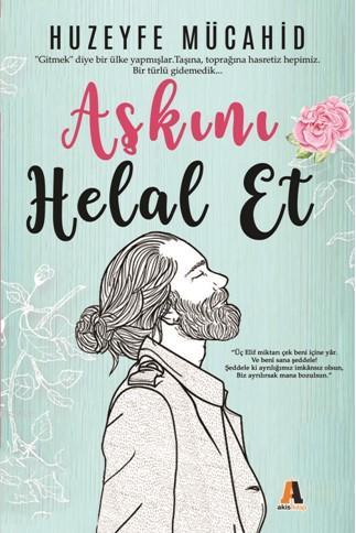 Aşkını Helal Et | Huzeyfe Mücahid | Akis Kitap